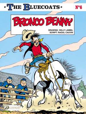 The Bluecoats Vol. 6: Bronco Benny de Raoul Cauvin