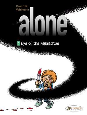 Alone Vol. 5: Eye of the Maelstrom de Fabien Vehlmann