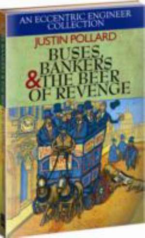 Buses, Bankers & the Beer of Revenge de Justin Pollard