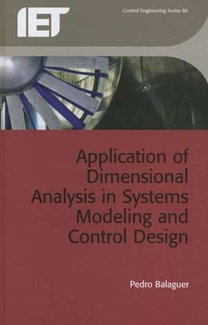 Application of Dimensional Analysis in Systems Modelling and Control Design: Theory and Practice de Pedro (Universitat Jaume I de CastelloSpain) Balaguer