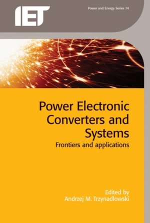 Power Electronic Converters and Systems de Andrzej M. Trzynadlowski