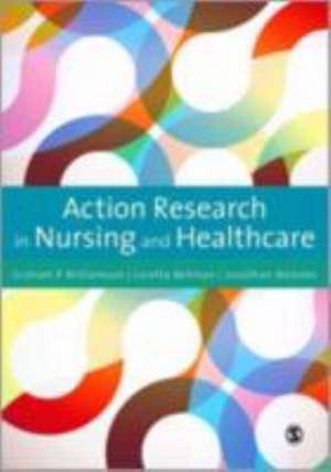 Action Research in Nursing and Healthcare de G.R. Williamson