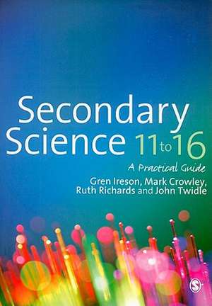 Secondary Science 11 to 16: A Practical Guide de Gren Ireson