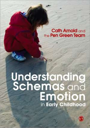 Understanding Schemas and Emotion in Early Childhood de Cath Arnold