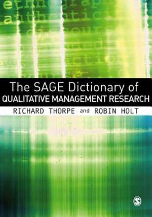 The SAGE Dictionary of Qualitative Management Research de Richard Thorpe