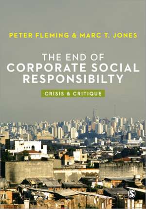 The End of Corporate Social Responsibility: Crisis and Critique de Peter Fleming