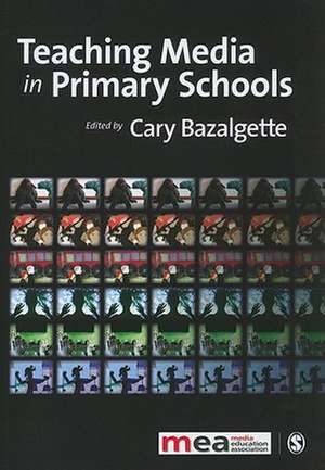 Teaching Media in Primary Schools de Cary Bazalgette