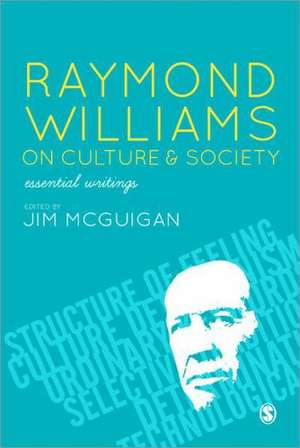 Raymond Williams on Culture and Society: Essential Writings de Jim McGuigan