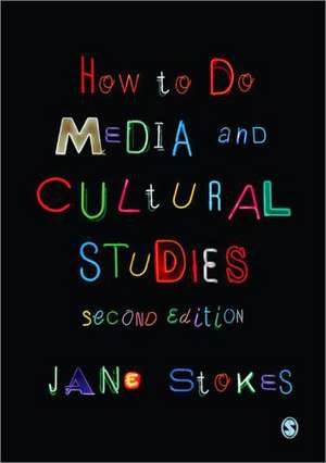 How to Do Media and Cultural Studies de Jane Stokes