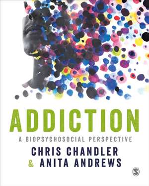 Addiction: A biopsychosocial perspective de Chris Chandler