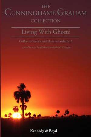 Living with Ghosts: Collected Stories and Sketches Volume 2 de R. B. Cunninghame Graham