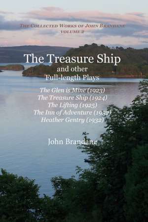 The Treasure Ship and other Full-Length Plays de John Brandane