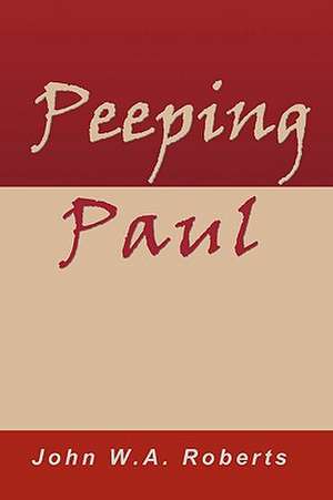 Peeping Paul de John W. A. Roberts