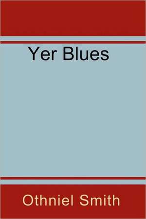 Yer Blues de Othniel Smith