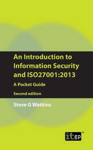 An Introduction to Information Security and ISO27001: A Pocket Guide de Steve G Watkins