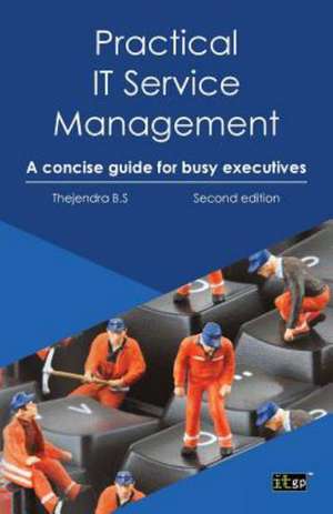 Practial It Service Management: A Concise Guide for Busy Executives de Thejendra B. S.