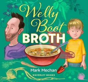 Mechan, M: Welly Boot Broth de Mark Mechan