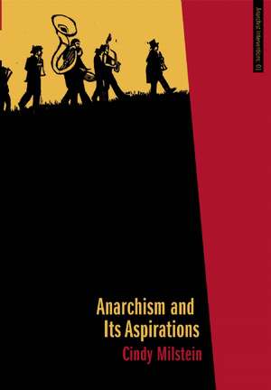 Anarchism and Its Aspirations de Cindy Milstein