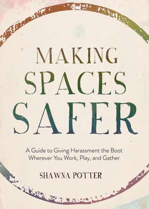 Making Spaces Safer de Shawna Potter