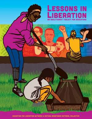 Lessons in Liberation: An Abolitionist Toolkit for Educators de The Education for Liberation Network