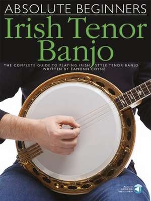 Absolute Beginners - Irish Tenor Banjo de Eamonn Coyne