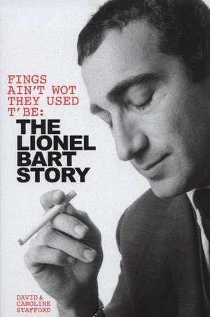 Fings Ain't Wot They Used T'Be: The Life of Lionel Bart de David Stafford