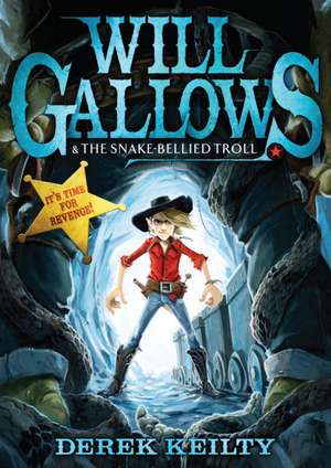 Will Gallows and the Snake-Bellied Troll de Derek Keilty