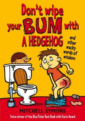 Don't Wipe Your Bum with a Hedgehog de Mitchell Symons