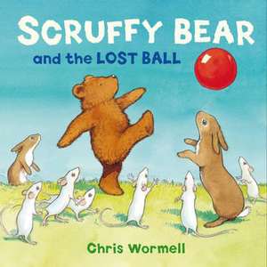 Scruffy Bear and the Lost Ball de Christopher Wormell