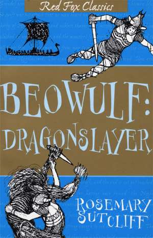 Beowulf: Dragonslayer de Rosemary Sutcliff