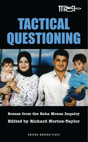 Tactical Questioning: Scenes from the Baha Mousa Inquiry de Richard Norton-Taylor