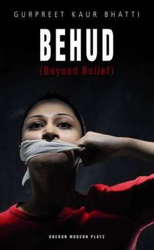 Behud (Beyond Belief) de Gurpreet Kaur Bhatti