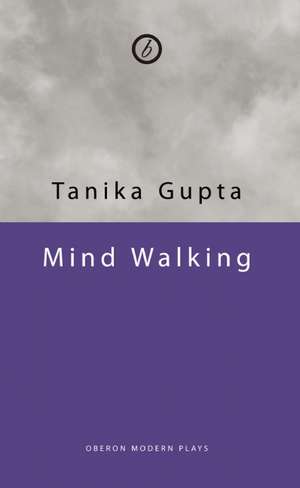 Mind Walking de Tanika Gupta