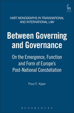 Between Governing and Governance: On the Emergence, Function and Form of Europe's Post-National Constellation de Poul F. Kjaer