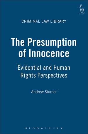 The Presumption of Innocence: Evidential and Human Rights Perspectives de Andrew Stumer