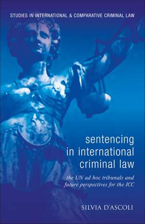 Sentencing in International Criminal Law: The UN ad hoc Tribunals and Future Perspectives for the ICC de Silvia D'Ascoli