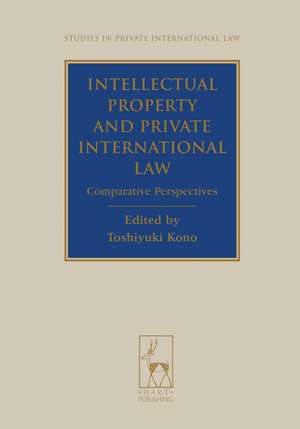 Intellectual Property and Private International Law: Comparative Perspectives de Toshiyuki Kono