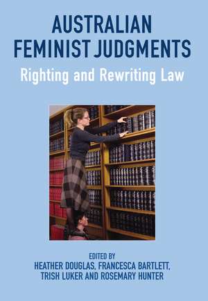 Australian Feminist Judgments: Righting and Rewriting Law de Professor Heather Douglas