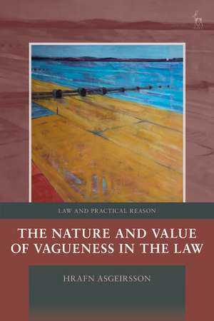 The Nature and Value of Vagueness in the Law de Hrafn Asgeirsson