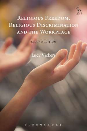 Religious Freedom, Religious Discrimination and the Workplace de Lucy Vickers