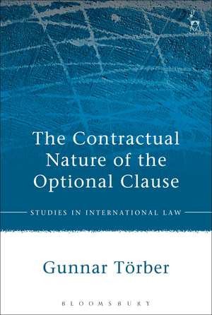 The Contractual Nature of the Optional Clause de Gunnar Törber