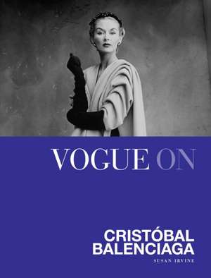 Vogue On: Cristobal Balenciaga de Susan Irvine