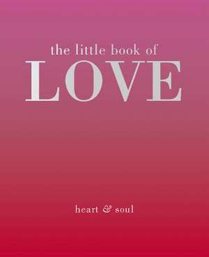 The Little Book of Love: Heart & Soul de Tiddy Rowan