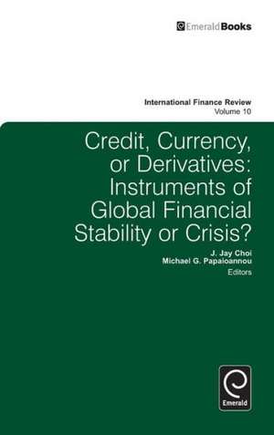 Credit, Currency or Derivatives – Instruments of Global Financial Stability or Crisis? de Michael G. Papaioannou