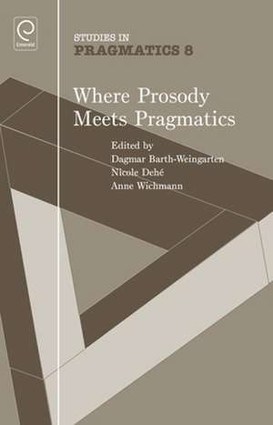 Where Prosody Meets Pragmatics de Dagmar Barth-Weingarten