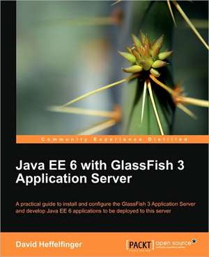 Java Ee 6 with Glassfish 3 Application Server de David R. Heffelfinger