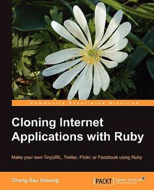 Cloning Internet Applications with Ruby de Chang Sau Sheong