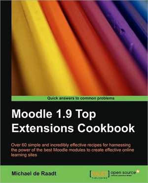 Moodle 1.9 Top Extensions Cookbook de Michael De Raadt