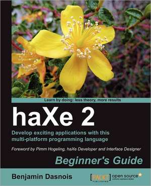 Haxe 2 Beginner's Guide de Benjamin Dasnois