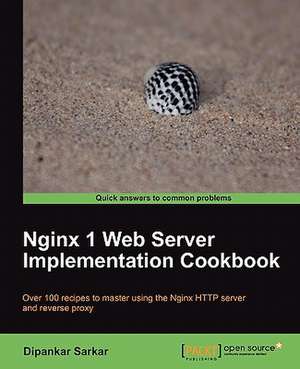 Nginx 7 Web Server Implementation Cookbook de Dipankar Sarkar